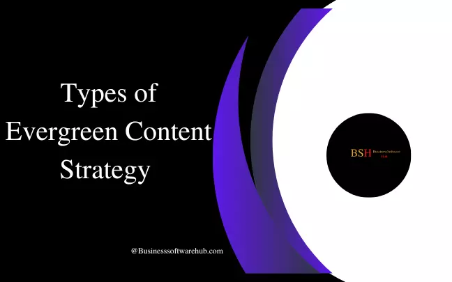 Types of Evergreen Content Strategy