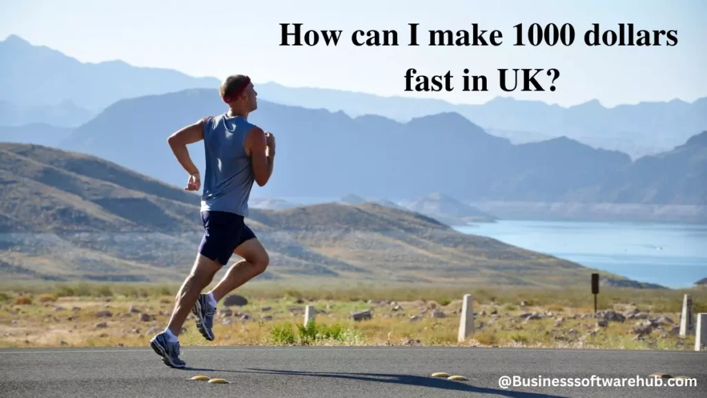 How can I make 1000 dollars fast in UK