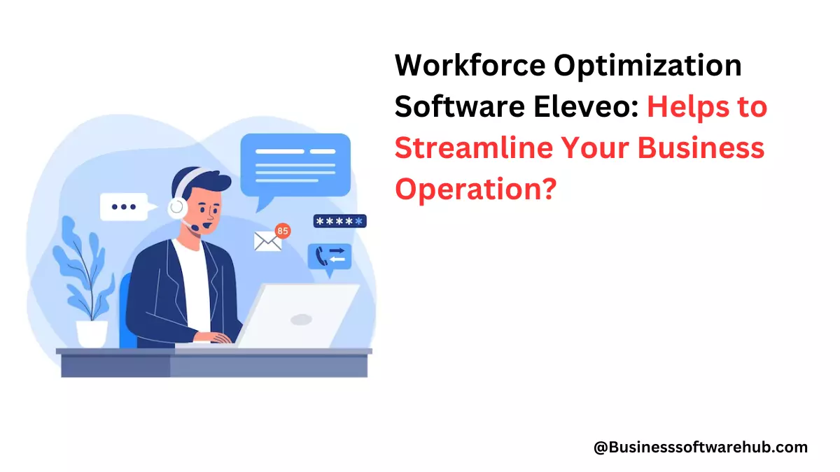 Workforce Optimization Software Eleveo